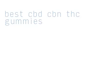 best cbd cbn thc gummies