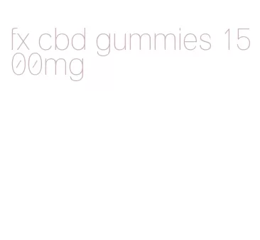 fx cbd gummies 1500mg