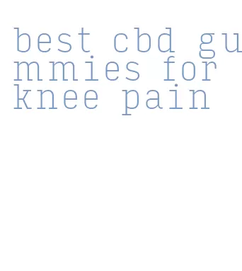 best cbd gummies for knee pain