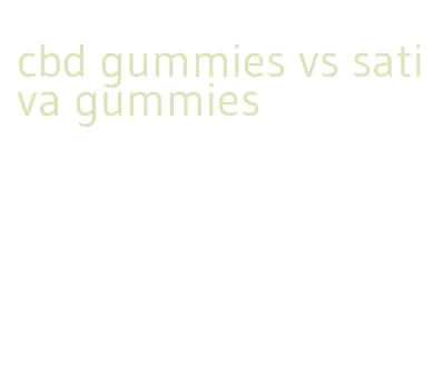 cbd gummies vs sativa gummies