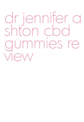 dr jennifer ashton cbd gummies review