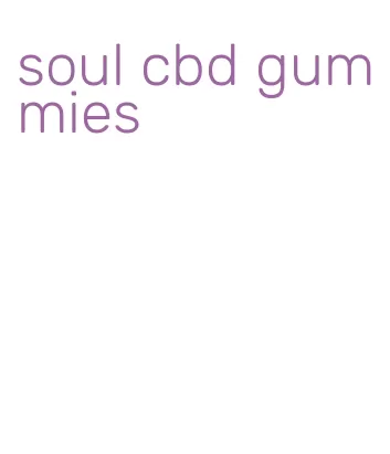 soul cbd gummies