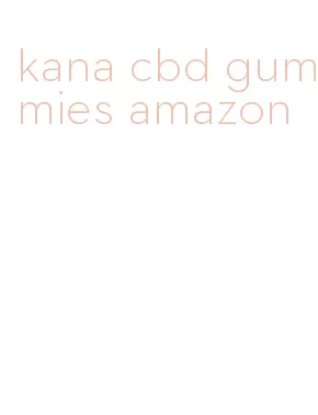 kana cbd gummies amazon