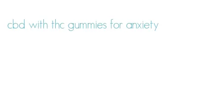 cbd with thc gummies for anxiety