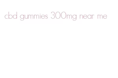 cbd gummies 300mg near me